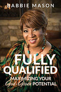 Fully Qualified: Maximizing Your God-given Potential (Pre-owned, Unused)