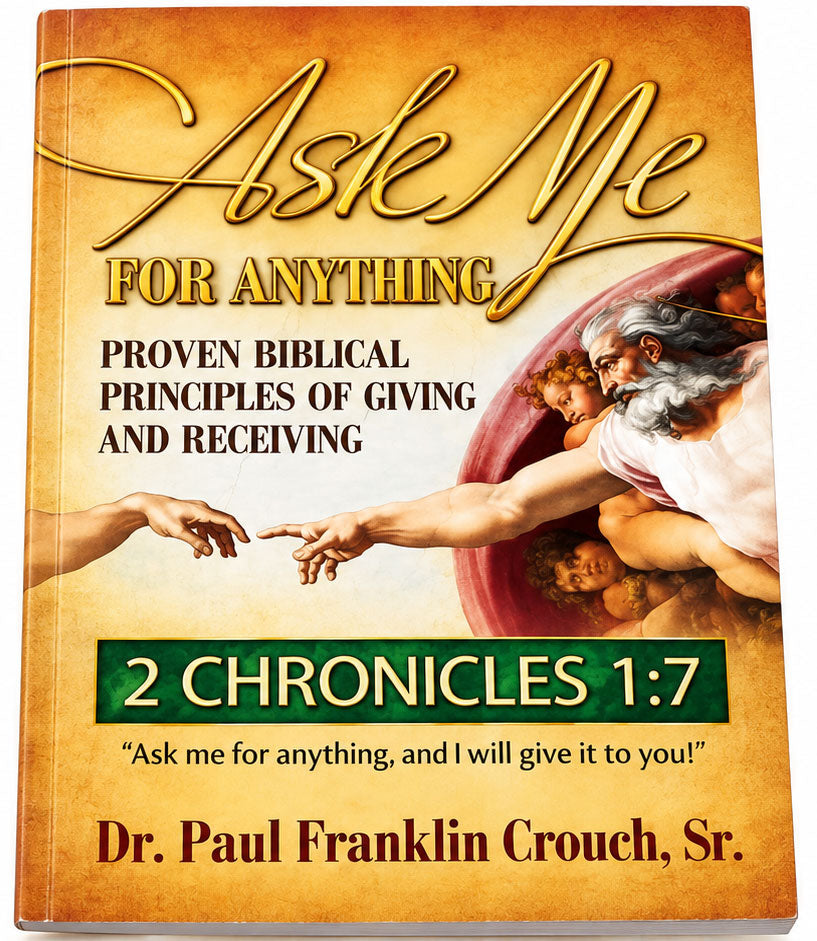 Ask Me For Anything: Proven Biblical Principles Of Giving And Receiving