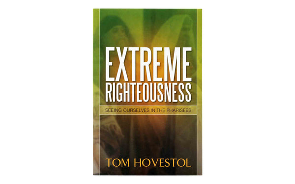 Extreme Righteousness: Seeing Ourselves In The Pharisees