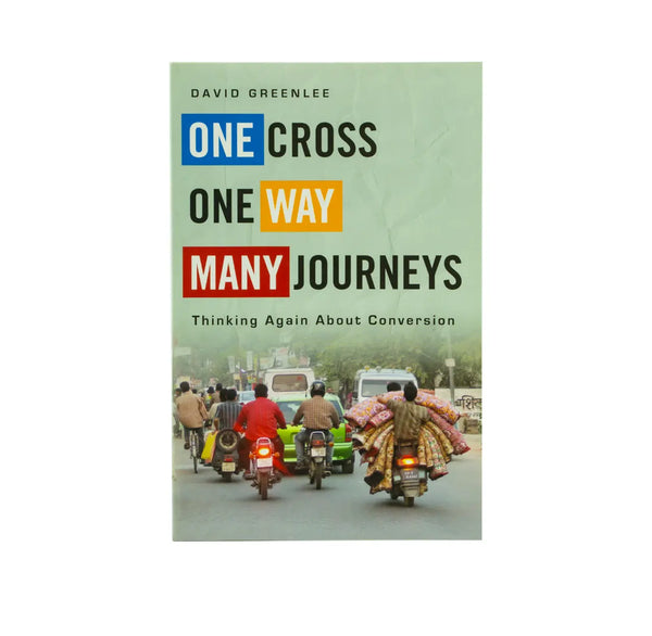 One Cross, One Way, Many Journeys: Thinking Again about Conversion