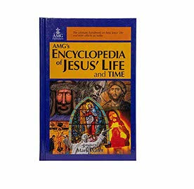 AMG's Encyclopedia of Jesus' Life & Time