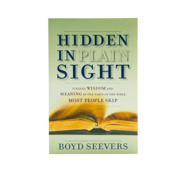 Hidden In Plain Sight: Finding Wisdom and Meaning in the Parts of the Bible Most People Skip