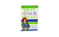 Savvy Senior Singles: Navigating the Singles World From Age 50 and Beyond