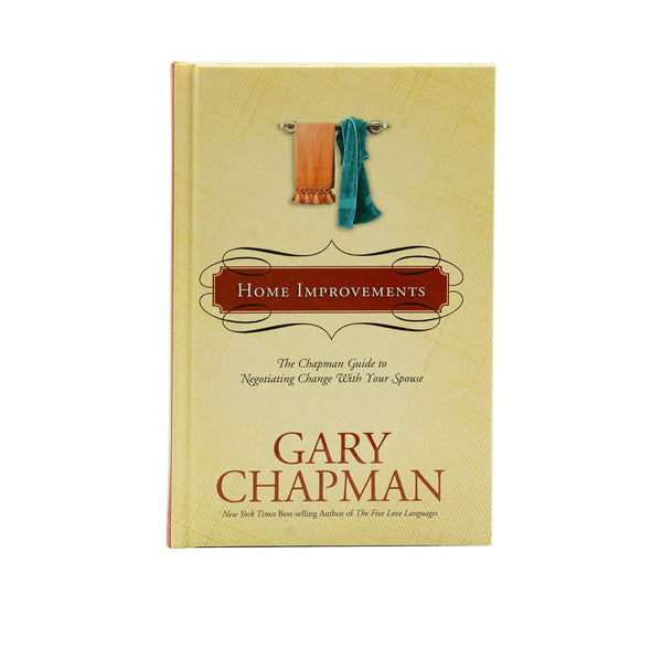 Home Improvements: The Chapman Guide to Negotiating Change With Your Spouse