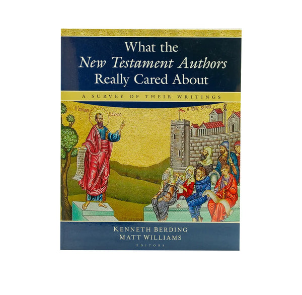 What the New Testament Authors Really Cared about: A Survey of their Writings