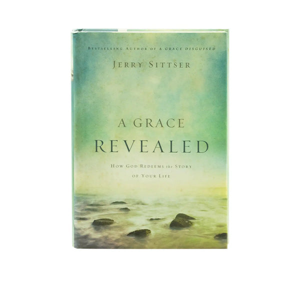 A Grace Revealed: How God Redeems the Story of Your Life