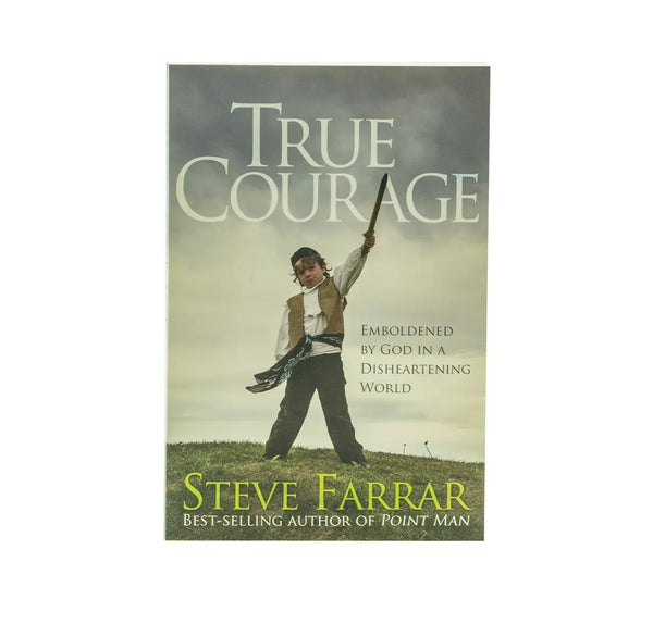 True Courage: Emboldened by God in a Disheartening World