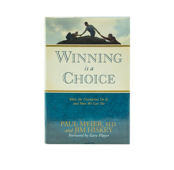 Winning is a Choice: How the Champions do It, and how we can too