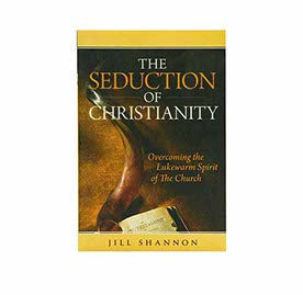 The Seduction of Christianity: Overcoming the Lukewarm Spirit of the Church