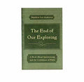 The End of Our Exploring: A Book about Questioning and the Confidence of Faith