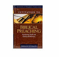 Invitation to Biblical Preaching: Proclaiming Truth with Clarity and Relevance (Invitation to Theological Studies Series, 2)