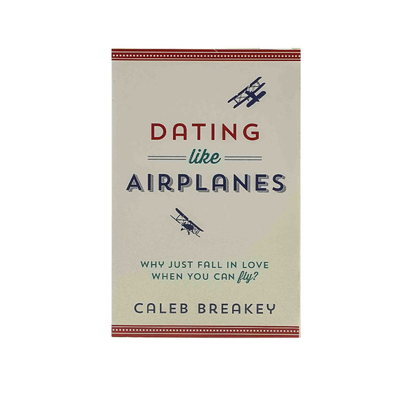 Dating Like Airplanes: Why Just Fall in Love When You Can Fly?