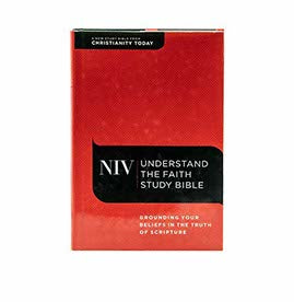 NIV UNDERSTAND THE FAITH STUDY BIBLE: GROUNDING YOUR BELIEFS IN THE TRUTH OF SCRIPTURE