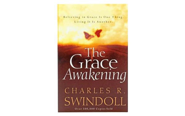 The Grace Awakening: Believing in Grace is one thing, Living it is Another