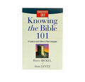 Knowing the Bible 101: A Guide to God's Word in Plain Language (Christianity 101)