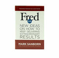 Fred 2.0: New Ideas on How to Keep Delivering Extraordinary Results