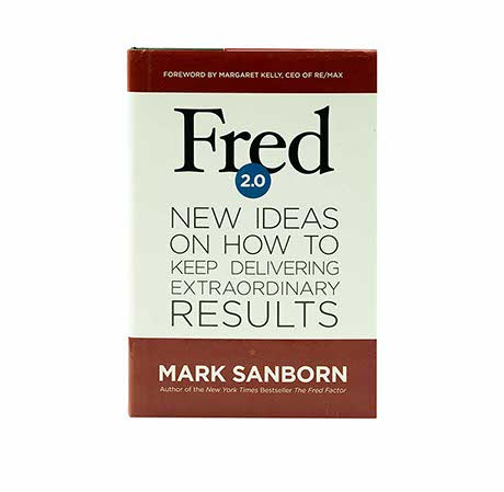 Fred 2.0: New Ideas on How to Keep Delivering Extraordinary Results