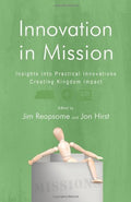 Innovation in Mission: Insights into Practical Innovations Creating Kingdom Impact