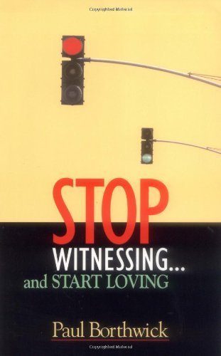 Stop Witnessing...and Start Loving