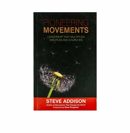 Pioneering Movements: Leadership that Multiplies Disciples and Churches