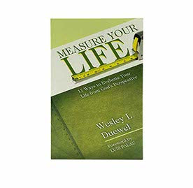 Measure Your Life: The Way to Enhance your Life from God's Perspective