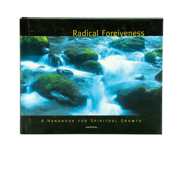 Radical Forgiveness: A Handbook for Spiritual Growth