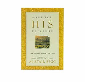 Made for his Pleasure: Ten Benchmarks of a Vital Faith