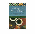 The Gospel for Muslims: An Encouragement to Share Christ with Confidence