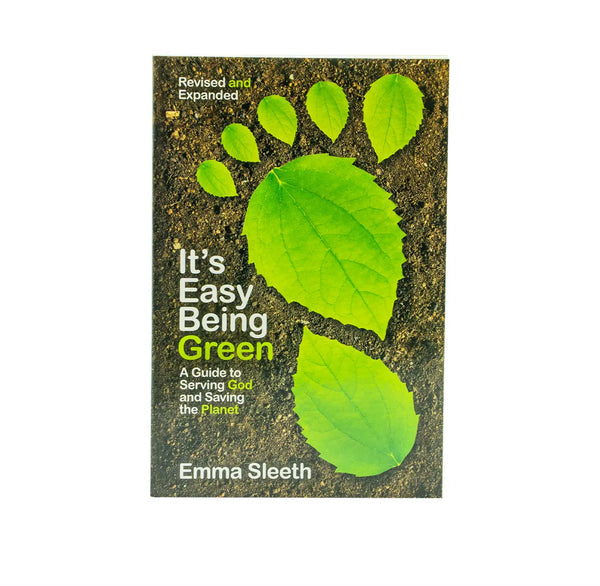 It's Easy Being Green, Revised and Expanded Edition: A Guide to Serving God and Saving the Planet