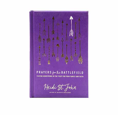 Prayers for the Battlefield: Staying MomStrong in the Fight for Your Family and Faith