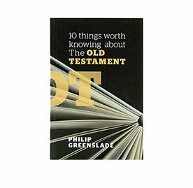 10 Things Worth Knowing about the Old Testament