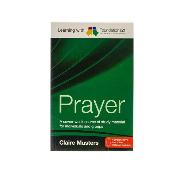 Learning with Foundations21 Prayer: A Seven-week Course of Study Material for Individuals and Groups