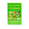 Story Assemblies of 24 Saints: 24 Off-The-Peg Assemblies for the School Year