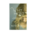 Why Her?: 6 Truths We Need to Hear When Measuring Up Leaves Us Falling Behind