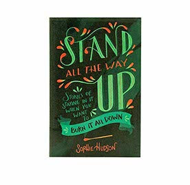 Stand All the Way Up: Stories of Staying In It When You Want to Burn It All Down