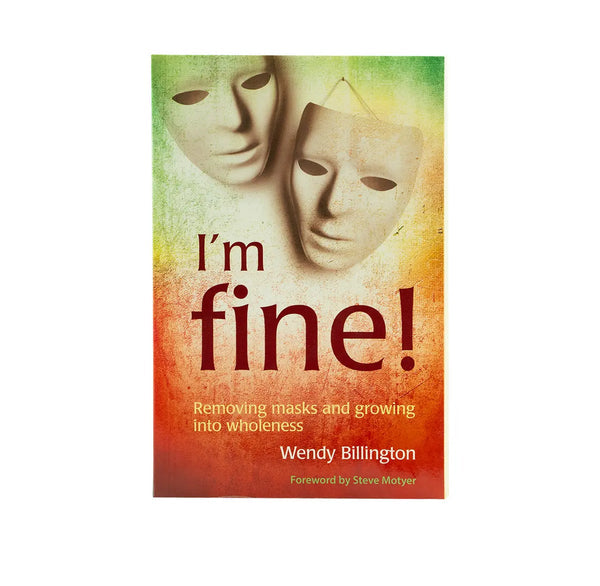 I'm Fine: Removing Masks and Growing into Wholeness