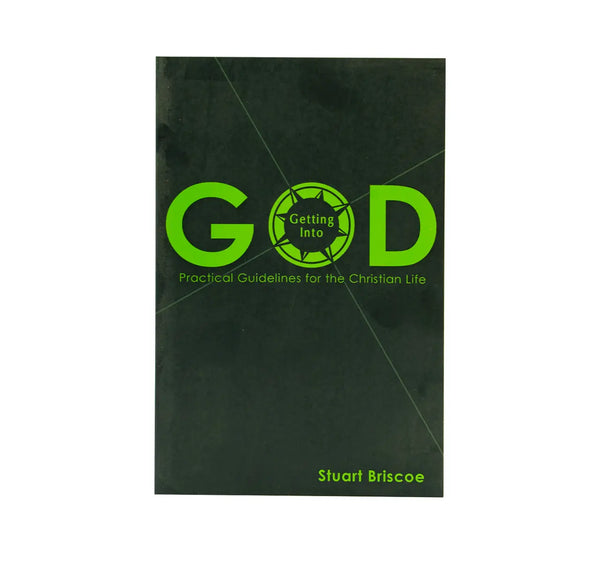 Getting Into God: Practical Guidelines for the Christian Life