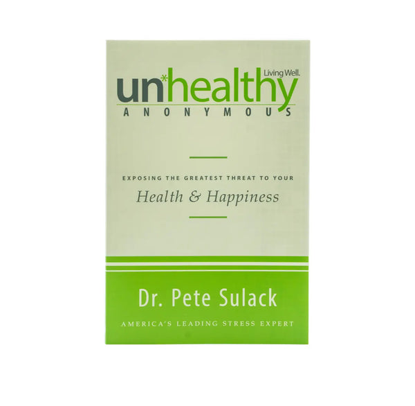 Unhealthy Anonymous: Exposing the Greatest Threat to Your Health and Happiness