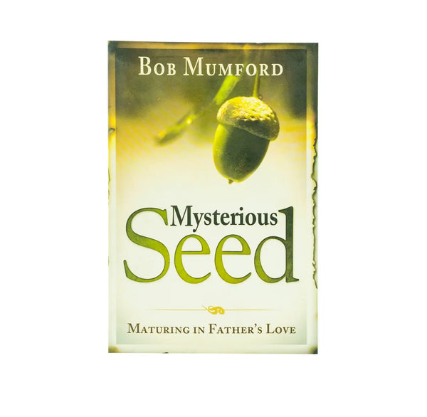 Mysterious Seed: Maturing in Father's Love