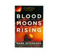Blood Moons Rising: Bible Prophecy, Israel, and the four Blood Moons