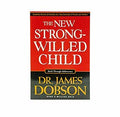 New Strong-Willed Child: Birth Through Adolescence