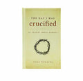 The Day i was Crucified: As told by Christ himself