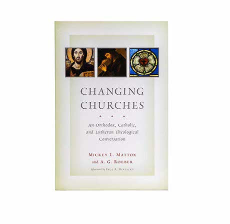 Changing Churches: An Orthodox, Catholic, and Lutheran Theological Conversation
