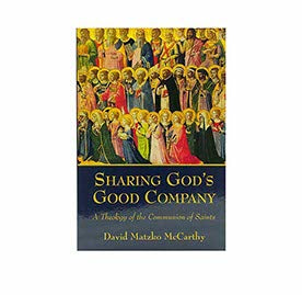 Sharing God's Good Company: A Theology of the Communion of Saints