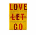 Love Let Go: Radical Generosity for the Real World