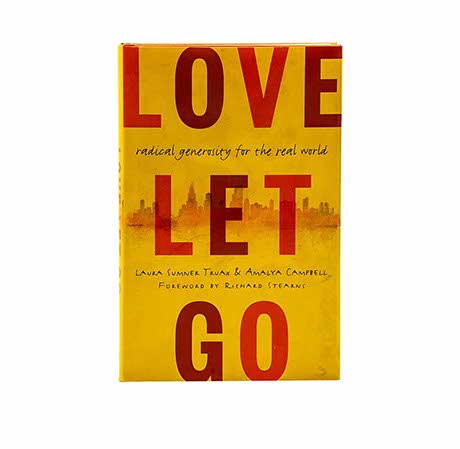 Love Let Go: Radical Generosity for the Real World
