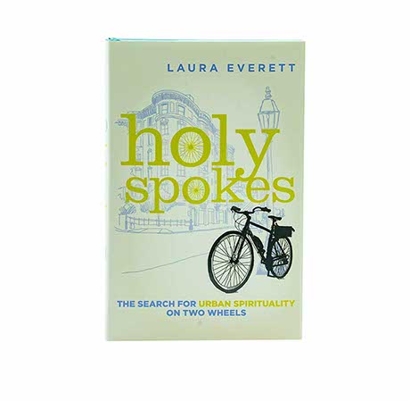 Holy Spokes: The Search for Urban Spirituality on Two Wheels