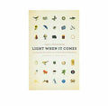 Light When It Comes: Trusting Joy, Facing Darkness, and Seeing God in Everything