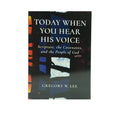 Today When You Hear His Voice: Scripture, the Covenants, and the People of God