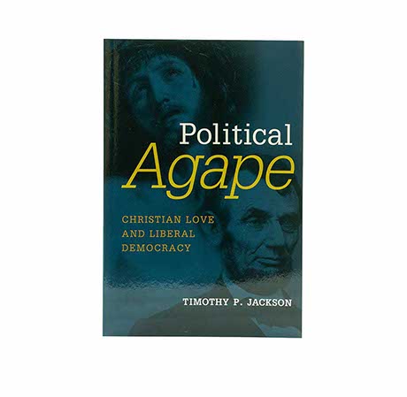 Political Agape: Christian Love and Liberal Democracy